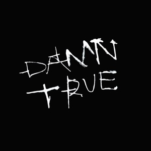 DAMN TRUE
