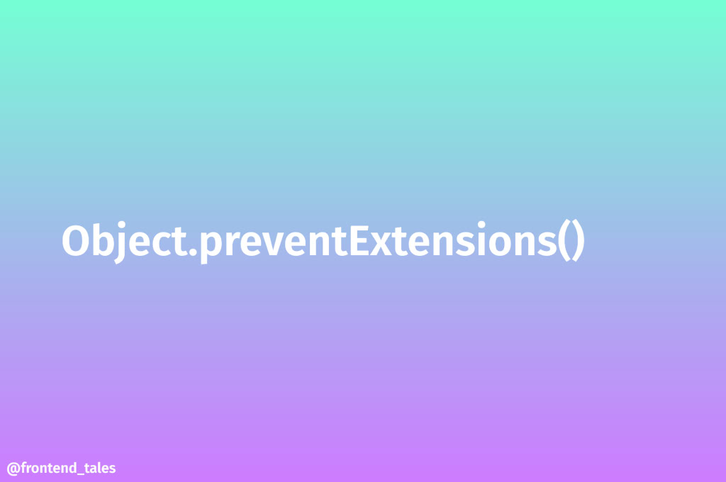 🦄 Object.preventExtensions()
Для управления возможностью изменения объектов в JavaScript есть несколько интересных методов | Сетка — социальная сеть от hh.ru