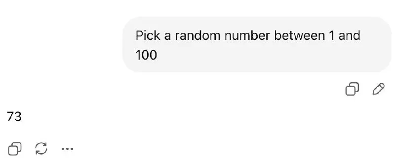 Задайте своей нейросетке вопрос "Pick a random number between 1 and 100"
Миллионы людей уже получили ответы 73 или 47 - такая вот интересная особенность математики 😁 | Сетка — социальная сеть от hh.ru