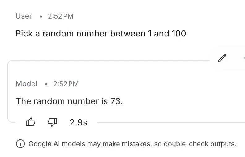 Задайте своей нейросетке вопрос "Pick a random number between 1 and 100"
Миллионы людей уже получили ответы 73 или 47 - такая вот интересная особенность математики 😁 | Сетка — социальная сеть от hh.ru